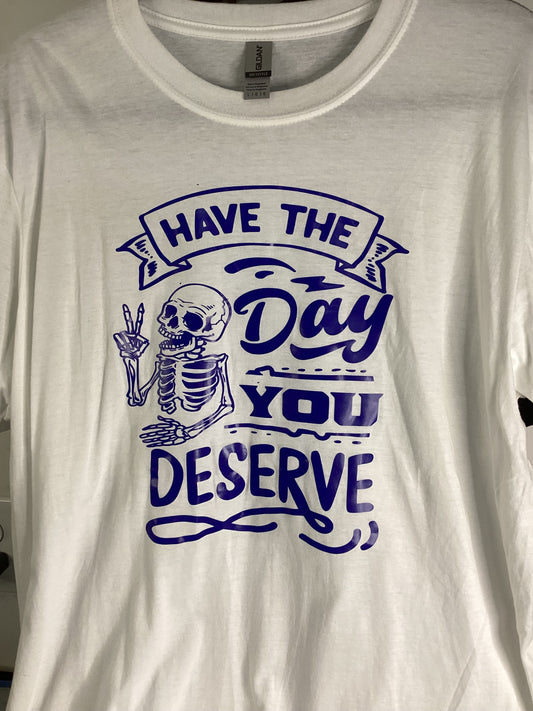 Have the day you deserve