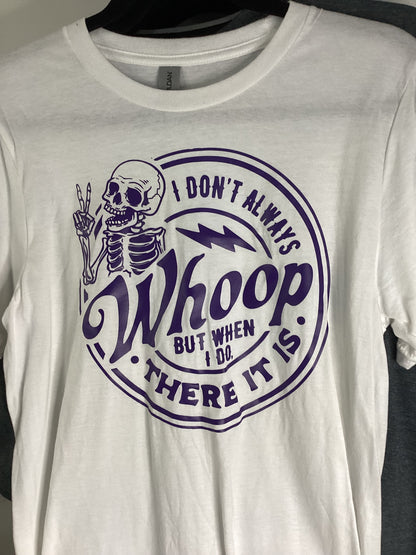 I don’t always Whoop!